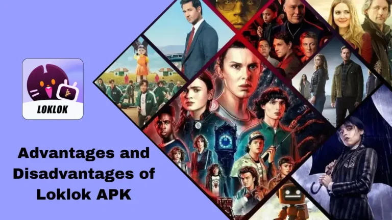 Advantages and Disadvantages of Loklok APK