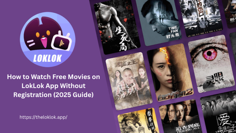 How to Watch Free Movies on LokLok App Without Registration (2025 Guide)